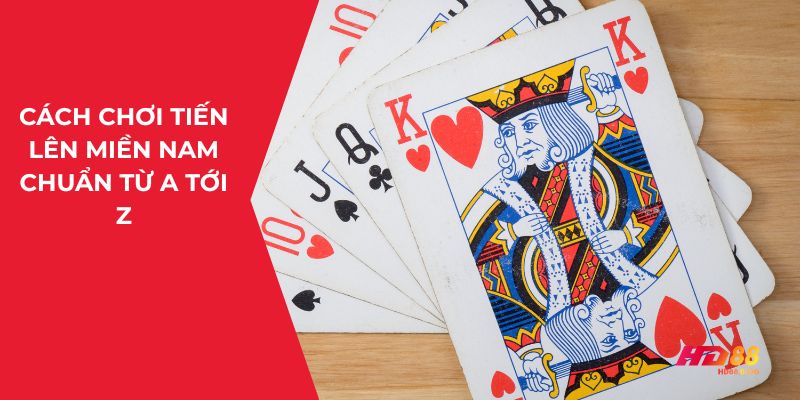 luật chơi tiến lên miền nam